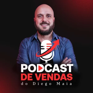 Podcast de Vendas do Diego Maia