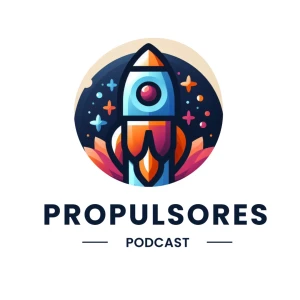 Propulsores Podcast 🚀