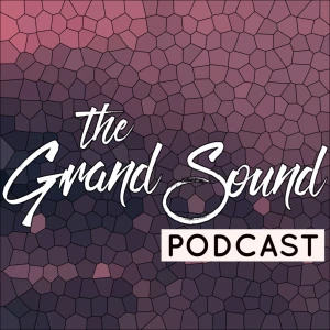 The Grand Sound Podcast
