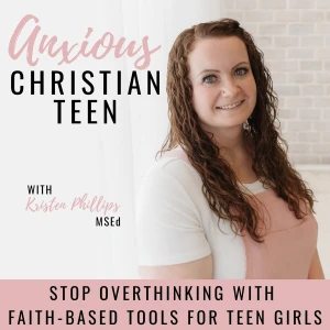 Anxious Christian Teen | Anxiety Symptoms, Insecurity, Overwhelmed, Stressed, Self-Esteem, Social Anxiety, Peace in the Bible