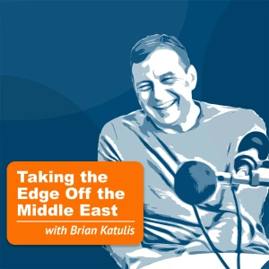 Taking the Edge Off the Middle East with Brian Katulis