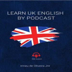 Learn UK English By Podcast