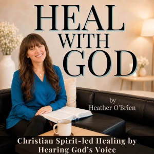 Heal with God | Christian, Biblical Healing, Anxiety Attack, Healing with Prayer, Hearing God's Voice