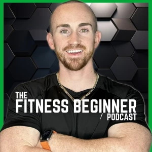 The Fitness Beginner Podcast