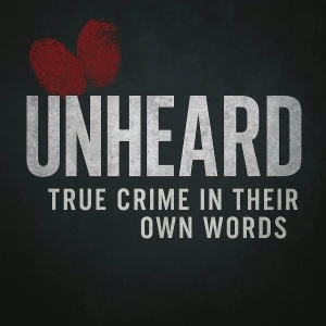 Unheard: True Crime in Their Own Words