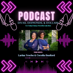 Divas, Diamonds & Dollars: The Podcast for Women Building Wealth and Wisdom