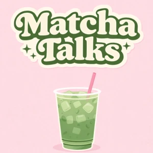Matcha Talks