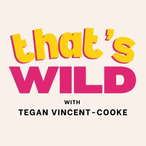 That's Wild with Tegan