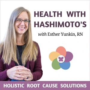 Health with Hashimoto’s - Holistic Root Cause Solutions for Autoimmune Thyroid Disease