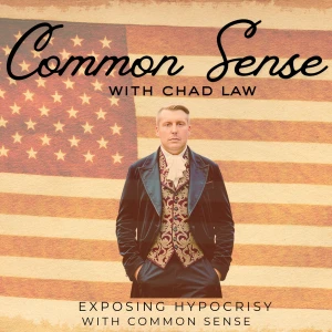 Common Sense with Chad Law | Political Commentary