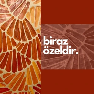 biraz özeldir.