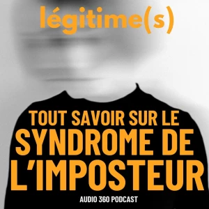 Légitime(s), Tout savoir sur le syndrome de l'imposteur