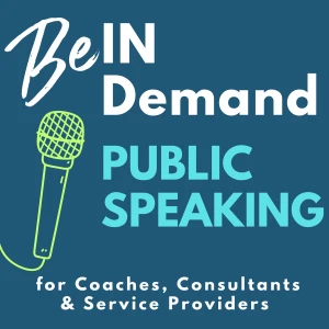 Public Speaking, Confidence, Storytelling, Selling, Personal Brand, Career Advancement: Be In Demand
