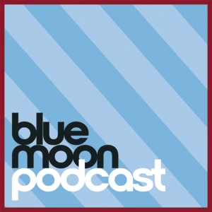 Blue Moon Podcast - A Manchester City Show