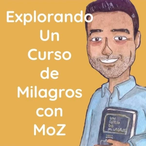 Explorando Un Curso de Milagros con MoZ