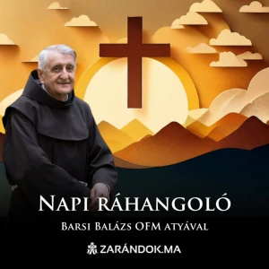 Napi ráhangoló – Barsi Balázs atya elmélkedései