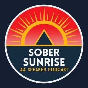 Sober Sunrise - AA Speaker Podcast