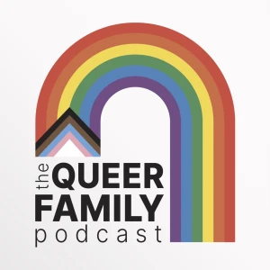 The Queer Family Podcast – LGBTQ Families & Queer Parenting Stories