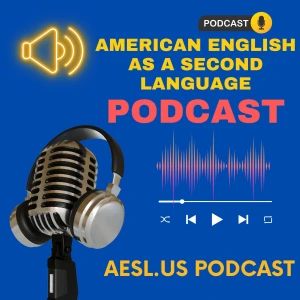 American English as a Second Language (AESL) Podcast