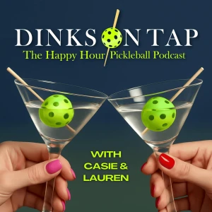 Dinks On Tap: The Happy Hour Pickleball Podcast