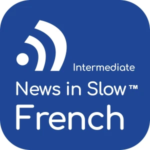 News in Slow French (Intermediate)
