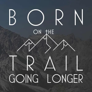 Born on the Trail: Going Longer