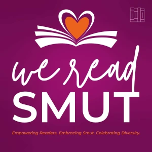 We Read Smut: Bookish Conversations for Romance Readers