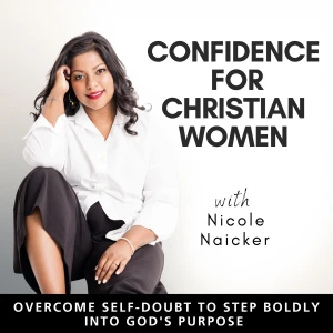 CONFIDENCE FOR CHRISTIAN WOMEN | Life Coaching, Consistency, Trust in God, Goal Setting, Self Doubt