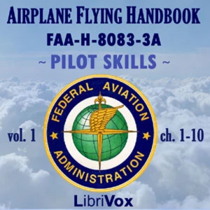 Airplane Flying Handbook FAA-H-8083-3A - Vol. 1 by Federal Aviation Administration (1958 - )