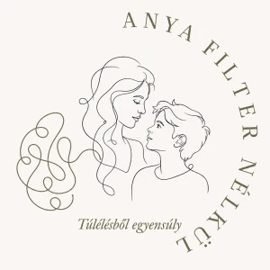 Túlélésből egyensúly - Anya filter nélkül
