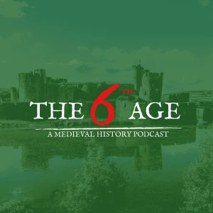 The Sixth Age: A Medieval History Podcast