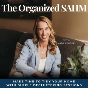 The Organized SAHM l Declutter, Organize, Tidy, Manage Time