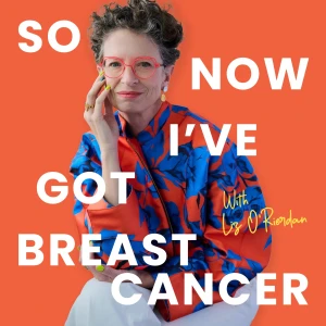 So Now I’ve Got Breast Cancer