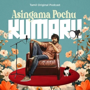 Asingama Pochu Kumaru - Tamil Podcast