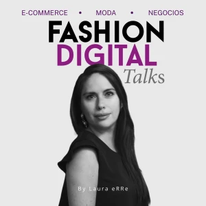 E-commerce, negocios y moda by Fashion Digital Talks