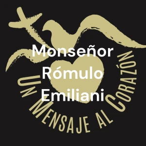 Un Mensaje al Corazón Internacional - Mons. Rómulo Emiliani