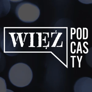 Więź. Podcasty nieoczywiste