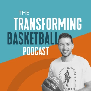 The Transforming Basketball Podcast