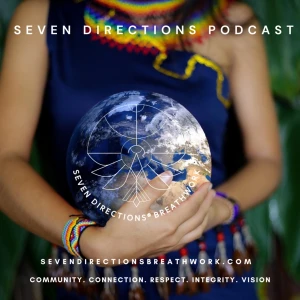 Seven Directions® Breathwork: The Podcast