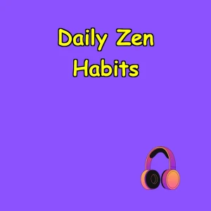 Daily Zen Habits | Minimalist Routines That Stick,