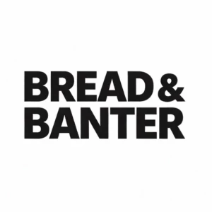 The Bread and Banter Podcast