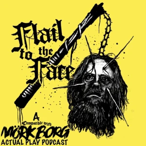 Flail to the Face: A "Compatible with MΓΆrk Borg" Actual Play Podcast