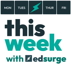 This Week with EdSurge