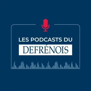Les podcasts du Defrénois : Profession Notaire & Actualités Notaires