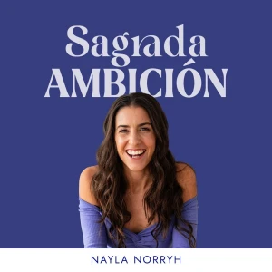 Sagrada Ambición con Nayla Norryh