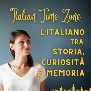 Italian Time Zone - L'italiano con la storia