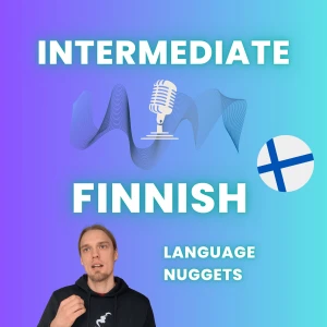 Intermediate Finnish Podcast (Finnish Language Nuggets)