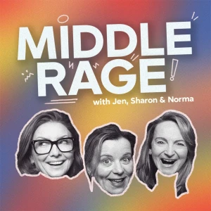 Middle Rage with Jen, Sharon & Norma