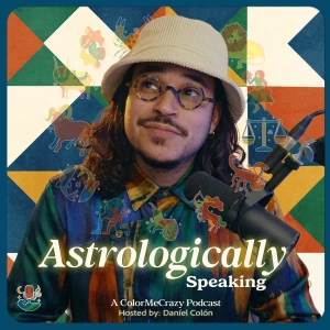 Astrologically Speaking: A ColorMeCrazy Podcast