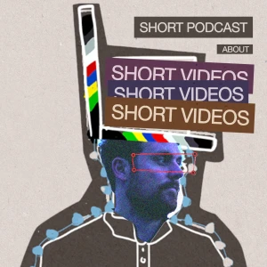 Short Podcast About Short Videos